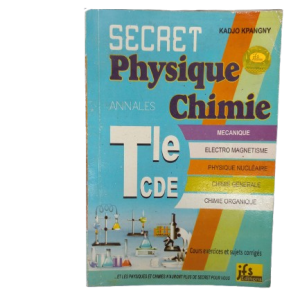 Livre SECRET PHYSIQUE-CHIMIE Terminale C, D, E